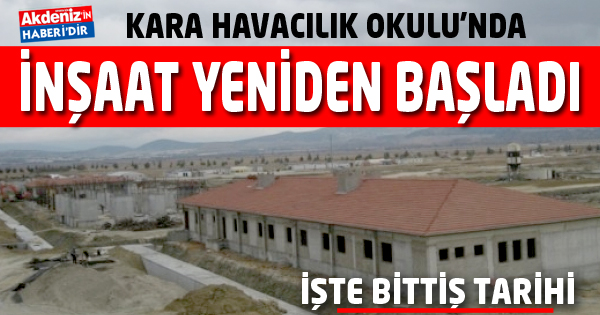 KARA HAVACILIK OKULU'NDA İNŞAAT YENİDEN BAŞLADI