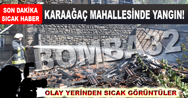 Karaağaç Mahallesinde Yangın!