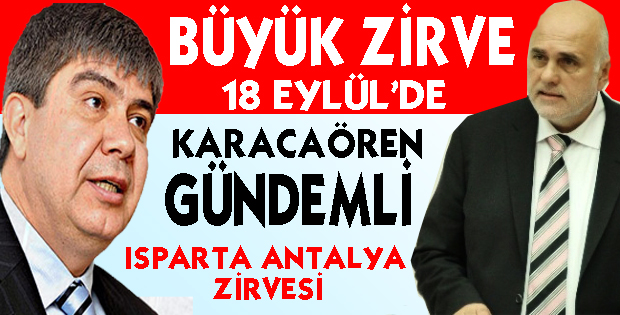 Karacaören gündemli Isparta Antalya zirvesi