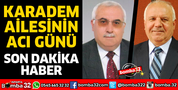 KARADEM AİLESİNİN ACI GÜNÜ