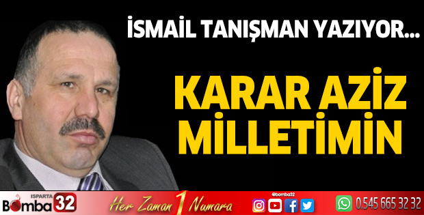 Karar aziz milletimin…