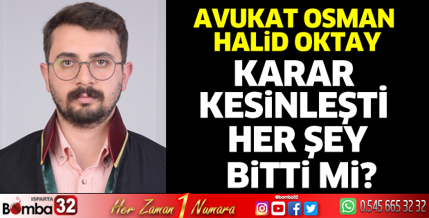 Karar kesinleşti her şey bitti mi?
