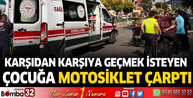 Karşıdan karşıya geçmek isteyen çocuğa motosiklet çarptı