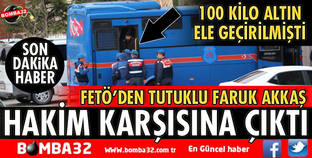 KASASINDAN 100 KİLO ALTIN ÇIKAN FETÖCÜ ESKİ SAVCININ AMCASI HAKİM KARŞISINDA