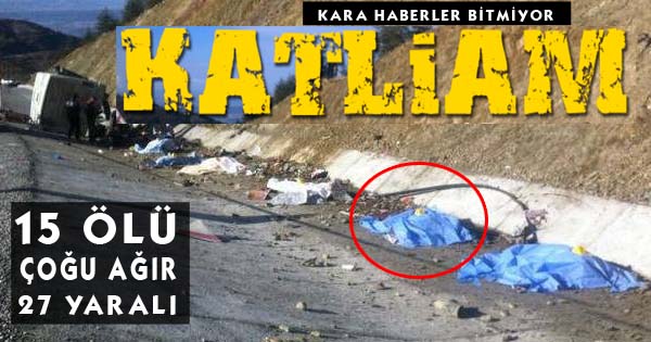 ISPARTADA KATLİAM GİBİ KAZA 17 ÖLÜ