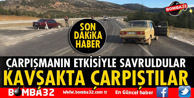 KAVŞAKTA ÇARPIŞTILAR