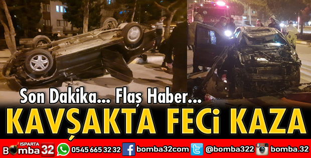 KAVŞAKTA FECİ KAZA