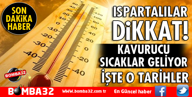 KAVURUCU SICAKLAR GELİYOR!