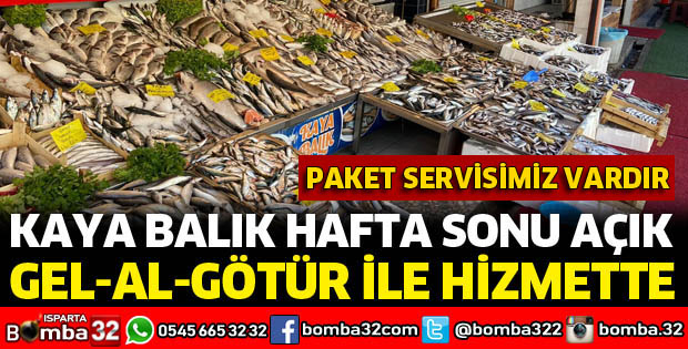 KAYA BALIK HAFTA SONU HİZMETTE