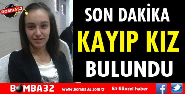 KAYIP KIZ BULUNDU