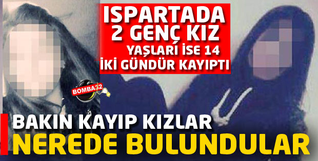 2 GÜNDÜR KAYIP OLAN KIZLAR BULUNDU 