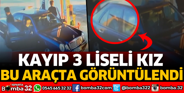KAYIP LİSELİ KIZLAR BU ARAÇTA GÖRÜNTÜLENDİ