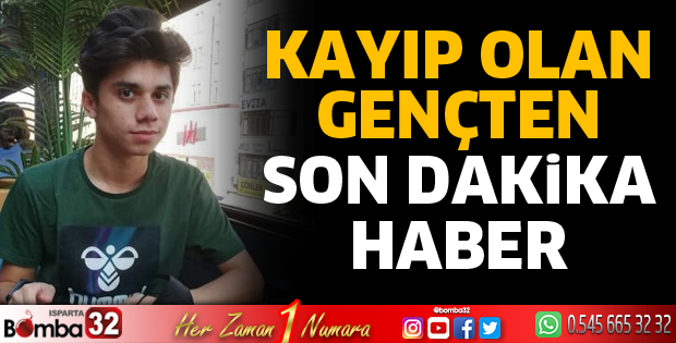 Kayıp olarak aranan gençten haber geldi