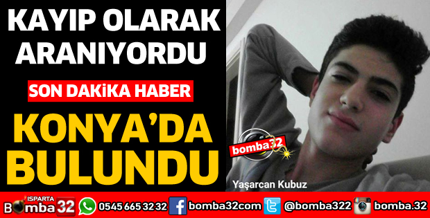 KAYIP YAŞARCAN KONYA'DA BULUNDU