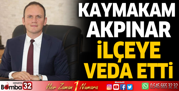 Kaymakam  Akpınar ilçeye veda etti