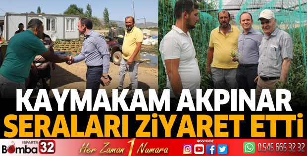 Kaymakam Akpınar İslamköy'de seracıları ziyaret etti