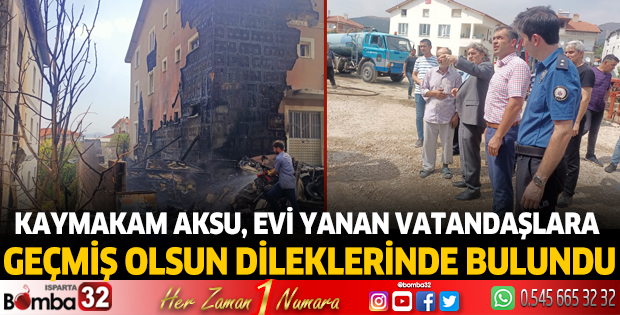 Evi yanan vatandaşlara geçmiş olsun dileklerinde bulundu