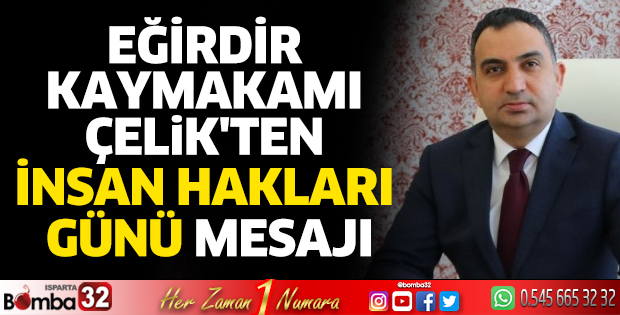 Kaymakam Çelik'ten İnsan Hakları Günü mesajı
