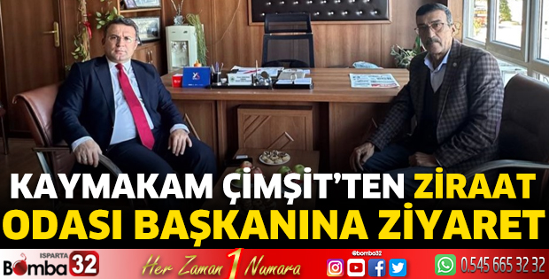 Kaymakam Çimşit’ten Ziraat Odası Başkanına Ziyaret