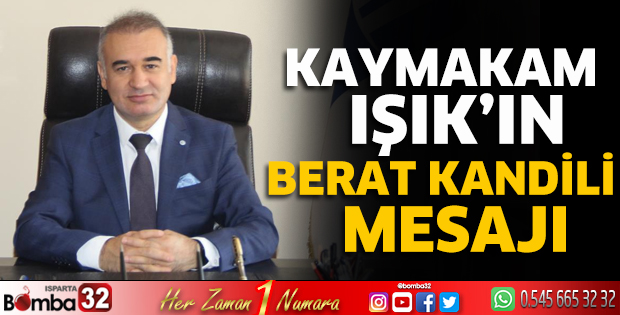 Kaymakam Işık'ın Berat Kandili mesajı
