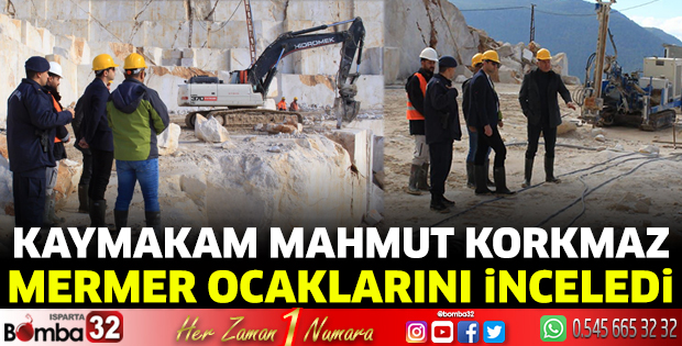 Kaymakam Korkmaz mermer ocaklarını inceledi