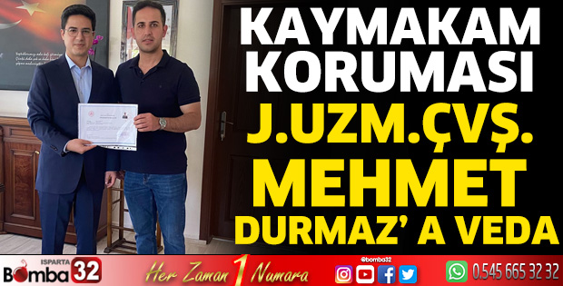 Kaymakam Koruması J.Uzm.Çvş. Mehmet Durmaz’ a veda