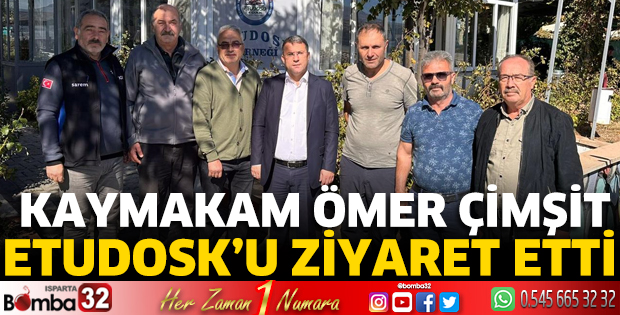 Kaymakam Ömer Çimşit ETUDOSK’u ziyaret etti