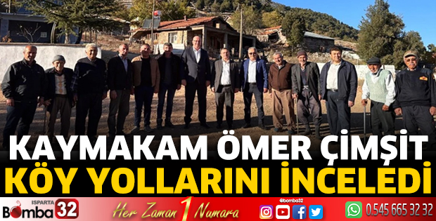 Kaymakam Ömer Çimşit, köy yollarını inceledi