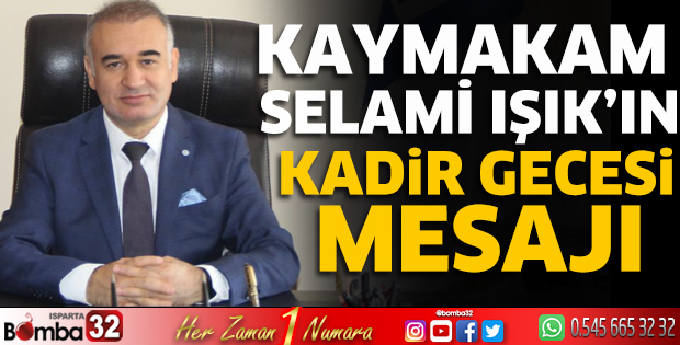 Kaymakam Selami Işık'ın Kadir Gecesi Mesajı