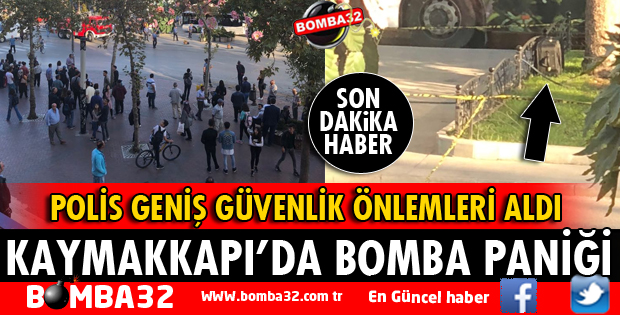 KAYMAKKAPI MEYDANINDA BOMBA PANİĞİ