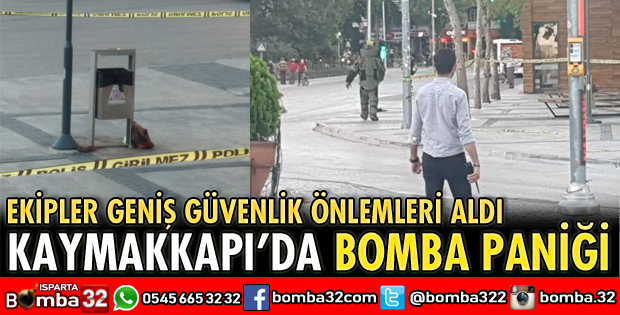 KAYMAKKAPI MEYDANINDA BOMBA PANİĞİ