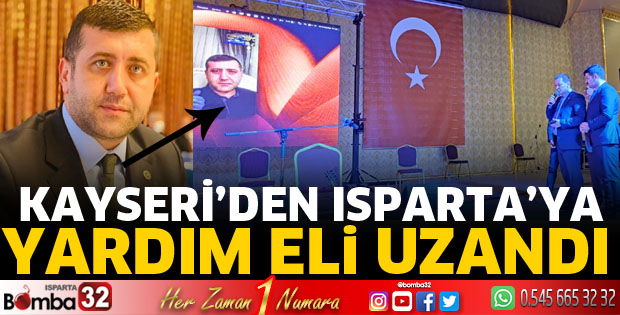 Kayseri'den Isparta'ya yardım eli uzandı