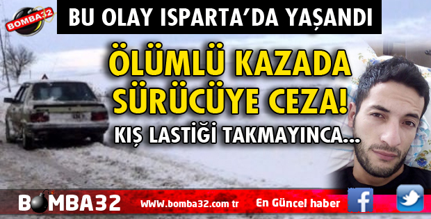 KAZA YAPAN SÜRÜCÜYE, KIŞ LASTİĞİ KULLANMADIĞI İÇİN FAZLA CEZA