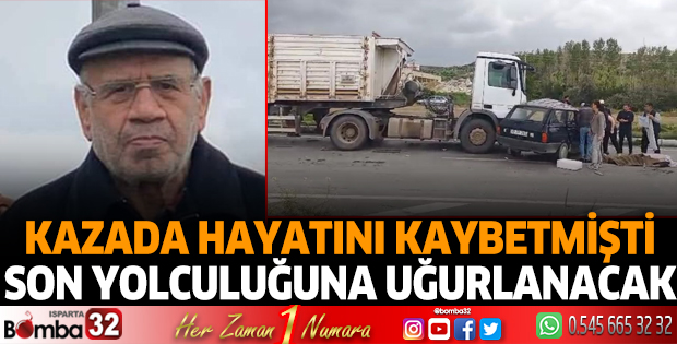 Kazada hayatını kaybeden sürücü bugün defnedilecek