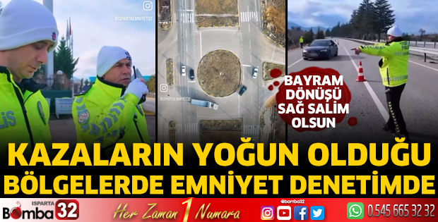 Kazaların yoğun olduğu bölgelerde emniyet denetimde