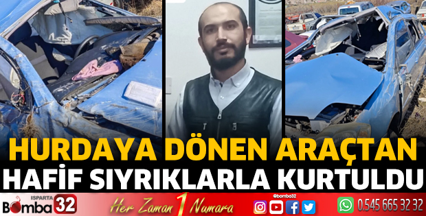 Kazayı hafif sıyrıklarla atlattı