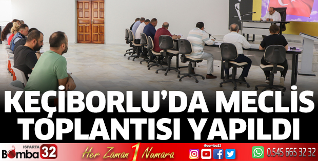 Keçiborlu Belediye Meclisi toplandı