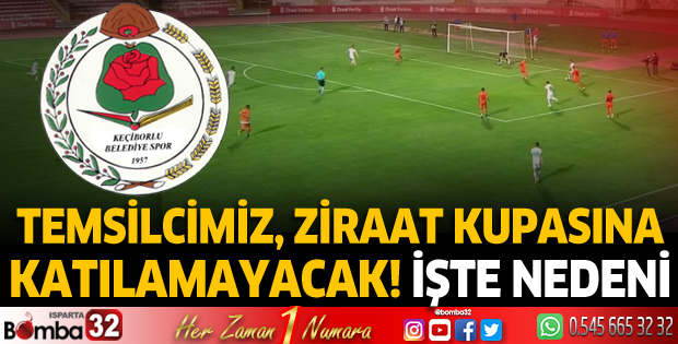 Keçiborlu Belediyespor Ziraat Türkiye Kupası'na katılamayacak