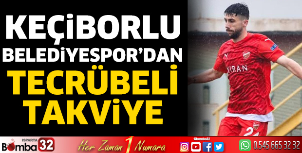 Keçiborlu Belediyespor'dan tecrübeli takviye