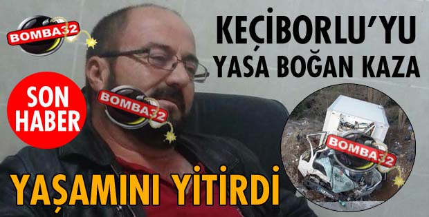 KEÇİBORLU’YU YASA BOĞAN KAZA