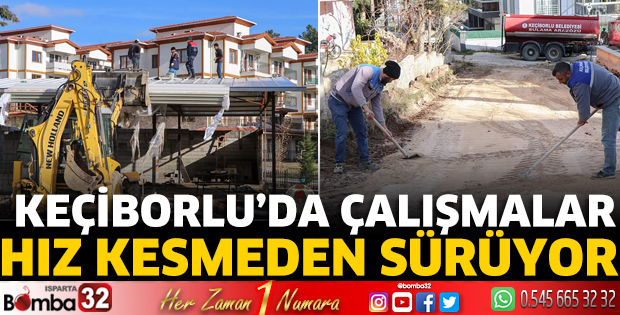 Keçiborlu'da çalışmalara hız kesmeden sürüyor