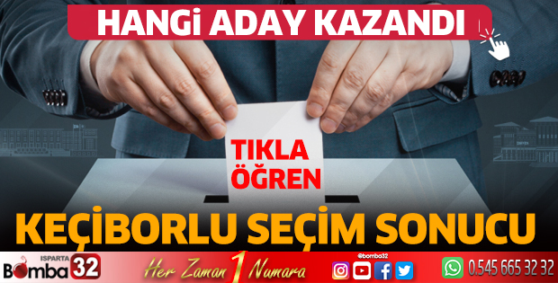 Keçiborlu'da hangi aday kazandı?