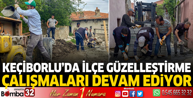 Keçiborlu'da ilçe güzelleştirme çalışmaları devam ediyor