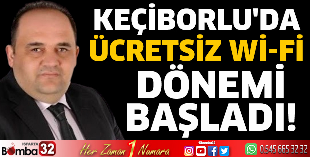 Keçiborlu'da ücretsiz Wi-Fi dönemi başladı!