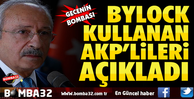 Kemal Kılıçdaroğlu, Bylock kullanan AK Parti’lileri açıkladı