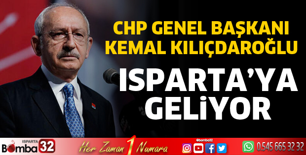 Kemal Kılıçdaroğlu Isparta’ya geliyor