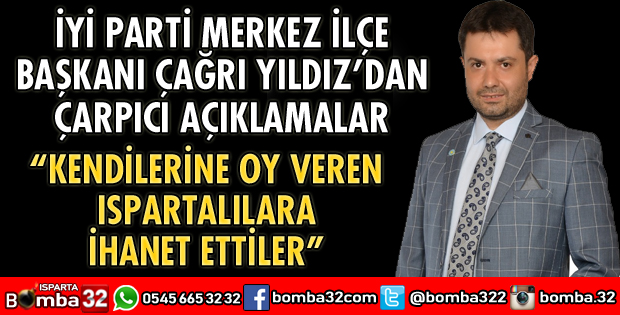 KENDİLERİNE OY VEREN ISPARTALILARA İHANET ETTİLER