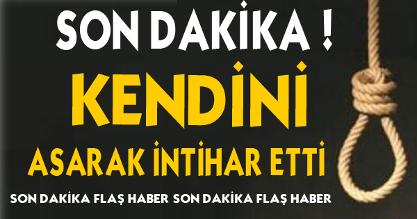  İNTİHAR ETTİ