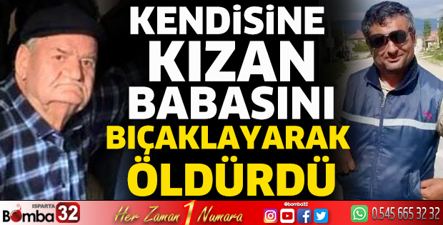 Kendisine kızan babasını bıçaklayarak öldürdü