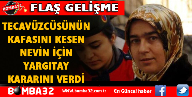 Kendisine tecavüz eden kişiyi öldüren Nevin Yıldırım için karar tarihi verildi